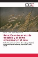 Miguel Angel Montañez Vargas - Relación entre el estrés docente y el clima emocional en el aula, Häftad
