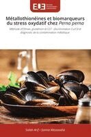 Salah Arif, Samia Messaadia - Métallothionéines et biomarqueurs du stress oxydatif chez Perna perna, Häftad. Tillgänglighet: Lägg i varukorg