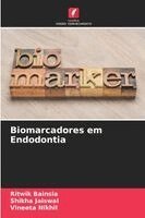 Ritwik Bainsla, Shikha Jaiswal, Vineeta Nikhil - Biomarcadores em Endodontia, Häftad