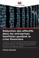 Florian Bartels - Réduction des effectifs dans les entreprises familiales pendant la crise financière, Häftad. Tillgänglighet: Lägg i varukorg