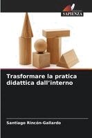 Santiago Rincón-Gallardo - Trasformare la pratica didattica dall'interno, Häftad