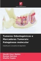 Manjit Kour Mehta, Ramya Selvam, Shalini Gupta - Tumores Odontogénicos e Marcadores Tumorais, Häftad