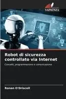 Ronan O'Driscoll - Robot di sicurezza controllato via Internet, Häftad. Tillgänglighet: Lägg i varukorg