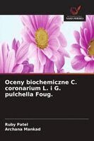 Ruby Patel, Archana Mankad - Oceny biochemiczne C. coronarium L. i G. pulchella Foug., Häftad