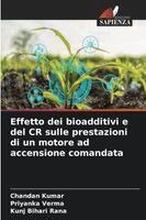 Chandan Kumar, Priyanka Verma, Kunj Bihari Rana - Effetto dei bioadditivi e del CR sulle prestazioni di un motore ad accensione comandata, Häftad