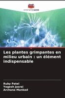 Ruby Patel, Yogesh Jasrai, Archana Mankad - Les plantes grimpantes en milieu urbain, Häftad