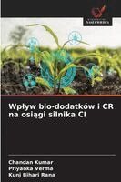Chandan Kumar, Priyanka Verma, Kunj Bihari Rana - Wplyw bio-dodatków i CR na osiągi silnika CI, Häftad