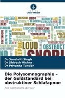 Sanskriti Singh, Shivesh Mishra, Priyanka Tandon - Polysomnographie - der Goldstandard bei obstruktiver Schlafapnoe, Häftad