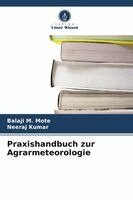 Balaji M Mote, Neeraj Kumar - Praxishandbuch zur Agrarmeteorologie, Häftad
