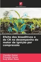 Chandan Kumar, Priyanka Verma, Kunj Bihari Rana - Efeito dos bioaditivos e do CR no desempenho do motor de ignição por compressão, Häftad