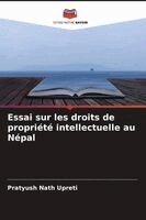 Pratyush Nath Upreti - Essai sur les droits de propriété intellectuelle au Népal, Häftad