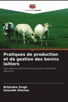 Brijendra Singh, Saurabh Sharma - Pratiques de production et de gestion des bovins laitiers, Häftad