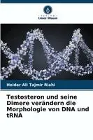 Heidar Ali Tajmir Riahi - Testosteron und seine Dimere verändern die Morphologie von DNA und tRNA, Häftad. Tillgänglighet: Lägg i varukorg