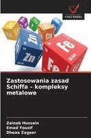 Zainab Hussain, Emad Yousif - Zastosowania zasad Schiffa - kompleksy metalowe, Häftad