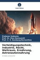 Prabowo Subianto, Prof Dian Damayanti, Prof Ir H Bambang Bernanthos - Verteidigungstechnik, Industrie, Recht, Weltraum, Ernährung, Astronautennahrung, Häftad