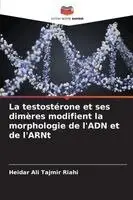 Heidar Ali Tajmir Riahi - testostérone et ses dimères modifient la morphologie de l'ADN et de l'ARNt, Häftad. Tillgänglighet: Lägg i varukorg