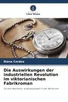 Diana Cordea - Auswirkungen der industriellen Revolution im viktorianischen Fabrikroman, Häftad. Tillgänglighet: Lägg i varukorg