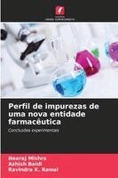 Neeraj Mishra, Ashish Baldi, Ravindra K Rawal - Perfil de impurezas de uma nova entidade farmacêutica, Häftad