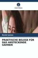 Daniel James - Praktische Belege Für Das Ansteckende Gähnen, Häftad