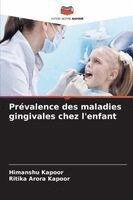 Himanshu Kapoor, Ritika Arora Kapoor - Prévalence des maladies gingivales chez l'enfant, Häftad
