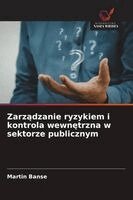Martin Banse - Zarządzanie ryzykiem i kontrola wewnętrzna w sektorze publicznym, Häftad. Tillgänglighet: Lägg i varukorg