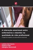 Letizia Dal Santo, Sabine Pohl, Adalgisa Battistelli - A interação emocional entre enfermeiros e doentes na qualidade de vida profissional, Häftad