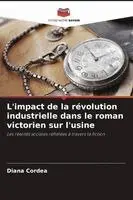 Diana Cordea - L'impact de la révolution industrielle dans le roman victorien sur l'usine, Häftad. Tillgänglighet: Lägg i varukorg