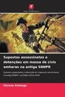 Derese Alehegn - Supostos assassinatos e detenções em massa de civis amharas na antiga SNNPR, Häftad. Tillgänglighet: Lägg i varukorg
