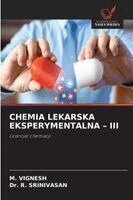 M Vignesh, R Srinivasan - Chemia Lekarska Eksperymentalna - III, Häftad