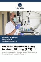 Shivani D Hegde, Meghana K, Sindhushree Ts - Wurzelkanalbehandlung in einer Sitzung (RCT), Häftad. Tillgänglighet: Lägg i varukorg