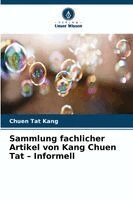 Chuen Tat Kang - Sammlung fachlicher Artikel von Kang Chuen Tat - Informell, Häftad