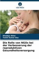 Khodeja Akter, Tulshi Kumar Das - Rolle von NGOs bei der Verbesserung der reproduktiven Gesundheitsversorgung, Häftad