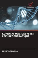 Akshita Sharma - Komórki Macierzyste I Leki Regeneracyjne, Häftad