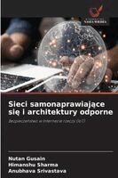 Nutan Gusain, Himanshu Sharma, Anubhava Srivastava - Sieci samonaprawiające się i architektury odporne, Häftad