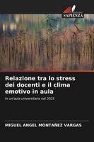 Miguel Angel Montañez Vargas - Relazione tra lo stress dei docenti e il clima emotivo in aula, Häftad