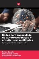 Nutan Gusain, Himanshu Sharma, Anubhava Srivastava - Redes com capacidade de autorrecuperação e arquiteturas resilientes, Häftad