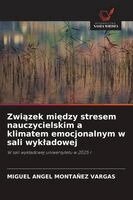 Miguel Angel Montañez Vargas - Związek między stresem nauczycielskim a klimatem emocjonalnym w sali wykladowej, Häftad