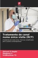 Shivani D Hegde, Meghana K, Sindhushree Ts - Tratamento de canal numa única visita (RCT), Häftad. Tillgänglighet: Lägg i varukorg
