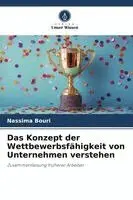 Nassima Bouri - Konzept der Wettbewerbsfähigkeit von Unternehmen verstehen, Häftad. Tillgänglighet: Lägg i varukorg