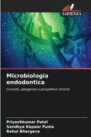 Priyeshkumar Patel, Sandhya Kapoor Punia, Rahul Bhargava - Microbiologia endodontica, Häftad