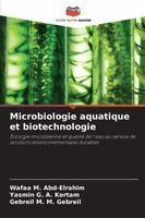 Wafaa M Abd-Elrahim, Yasmin G a Kortam, Gebreil M M Gebreil - Microbiologie aquatique et biotechnologie, Häftad