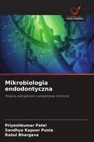 Priyeshkumar Patel, Sandhya Kapoor Punia, Rahul Bhargava - Mikrobiologia endodontyczna, Häftad
