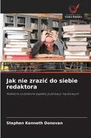 Stephen Kenneth Donovan - Jak nie zrazic do siebie redaktora, Häftad
