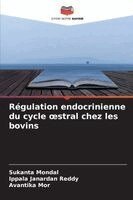 Sukanta Mondal, Ippala Janardan Reddy, Avantika Mor - Régulation endocrinienne du cycle oestral chez les bovins, Häftad