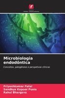 Priyeshkumar Patel, Sandhya Kapoor Punia, Rahul Bhargava - Microbiologia endodôntica, Häftad