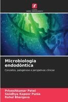 Priyeshkumar Patel, Sandhya Kapoor Punia, Rahul Bhargava - Microbiologia endodôntica, Häftad