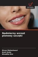 Divya Maheshwari, Arun Urala, Nivedita Kini - Nadmierny wzrost pionowy szczęki, Häftad. Tillgänglighet: Lägg i varukorg