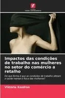 Viktoria Kozdron - Impactos das condições de trabalho nas mulheres no setor do comércio a retalho, Häftad. Tillgänglighet: Lägg i varukorg