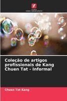 Chuen Tat Kang - Coleção de artigos profissionais de Kang Chuen Tat - Informal, Häftad