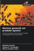 Mariano Acosta, Liliana P Fernández, Maria Carolina Talio - Nozioni generali sui prodotti apistici, Häftad